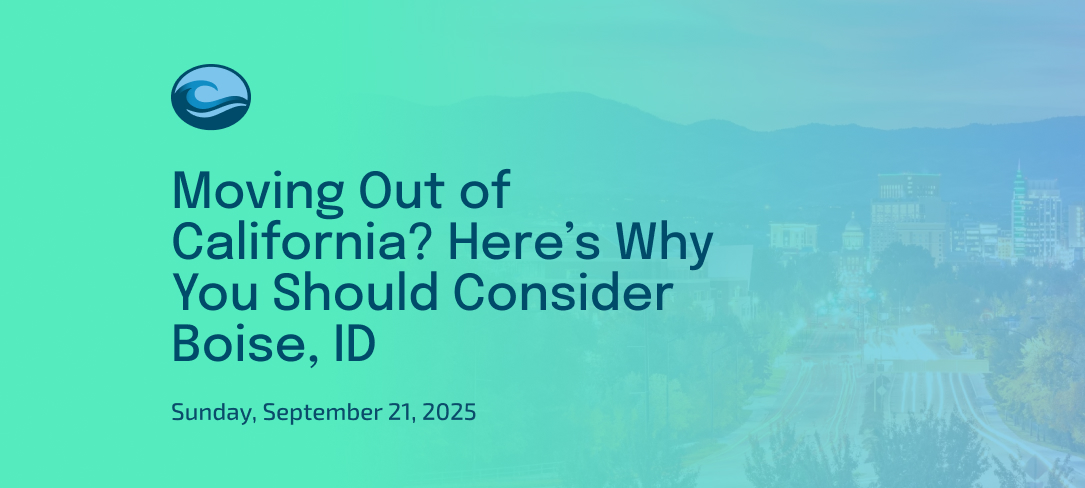 Moving Out of California? Here’s Why You Should Consider Boise, ID